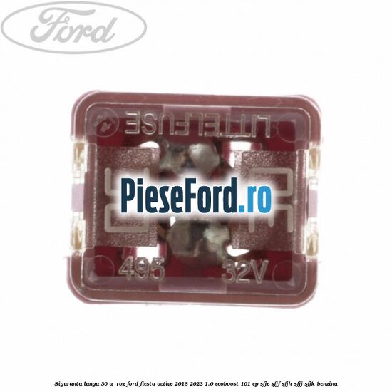 Siguranta lunga 30 A , roz Ford Fiesta Active 2018-2023 1.0 EcoBoost 101 cp SFJE, SFJF, SFJH, SFJJ, SFJK benzina