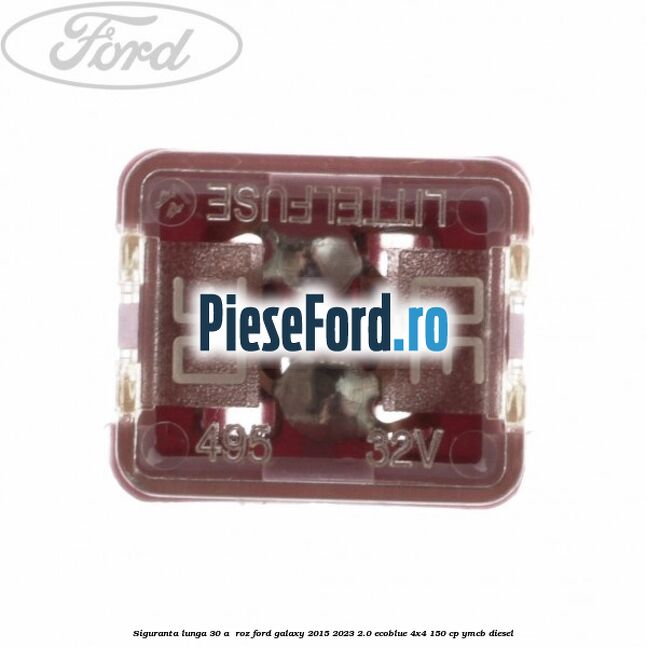 Siguranta lunga 30 A , roz Ford Galaxy 2015-2023 2.0 EcoBlue 4x4 150 cp YMCB diesel