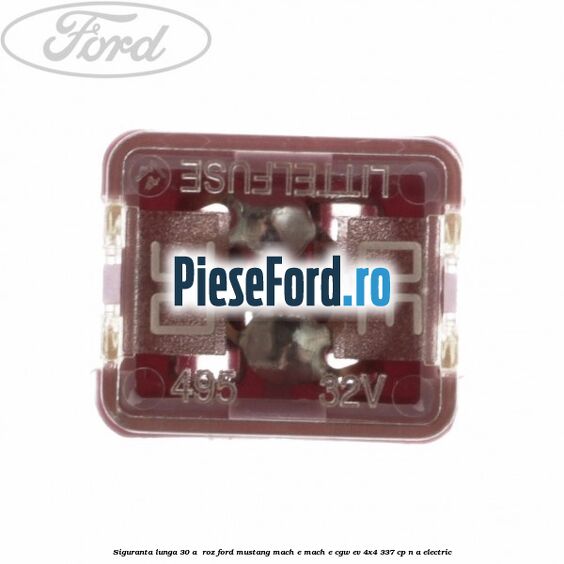 Siguranta lunga 30 A , roz Ford Mustang Mach-E MACH-E (CGW) EV 4x4 337 cp n/a electric