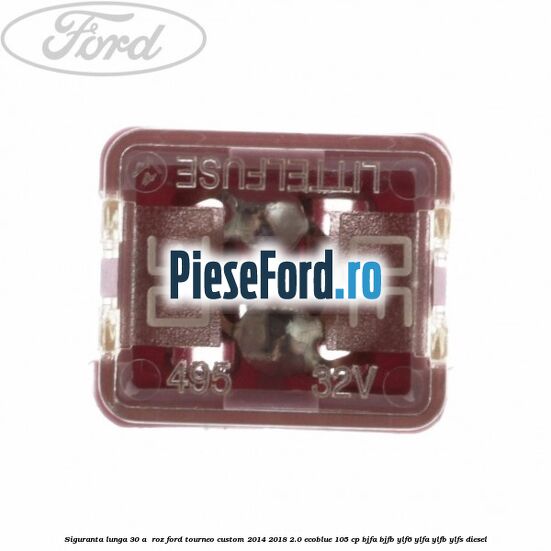 Siguranta lunga 30 A , roz Ford Tourneo Custom 2014-2018 2.0 EcoBlue 105 cp BJFA, BJFB, YLF6, YLFA, YLFB, YLFS diesel
