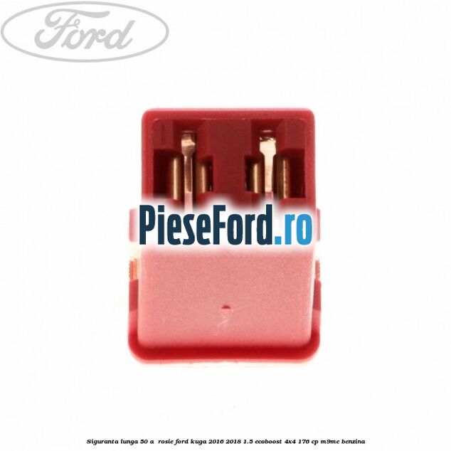 Siguranta lunga 50 A , rosie Ford Kuga 2016-2018 1.5 EcoBoost 4x4 176 cp M9ME benzina