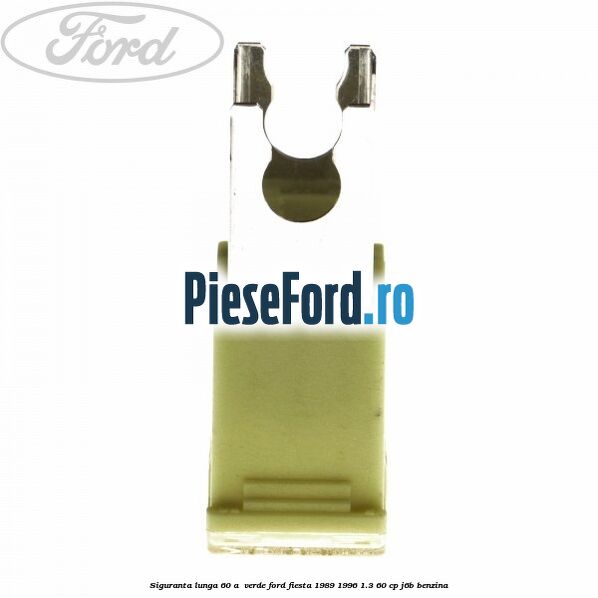 Siguranta lunga 60 A , verde Ford Fiesta 1989-1996 1.3 60 cp J6B benzina