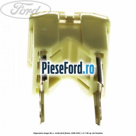 Siguranta lunga 60 A , verde Ford Fiesta 1996-2001 1.0 i 65 cp C4E benzina