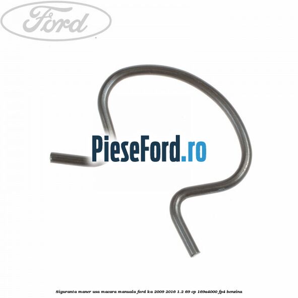 Siguranta maner usa macara manuala Ford Ka 2009-2016 1.2 69 cp 169A4000, FP4 benzina