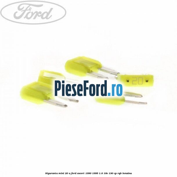 Siguranta mini 20 A Ford Escort 1990-1995 1.8 16V 130 cp RQB benzina