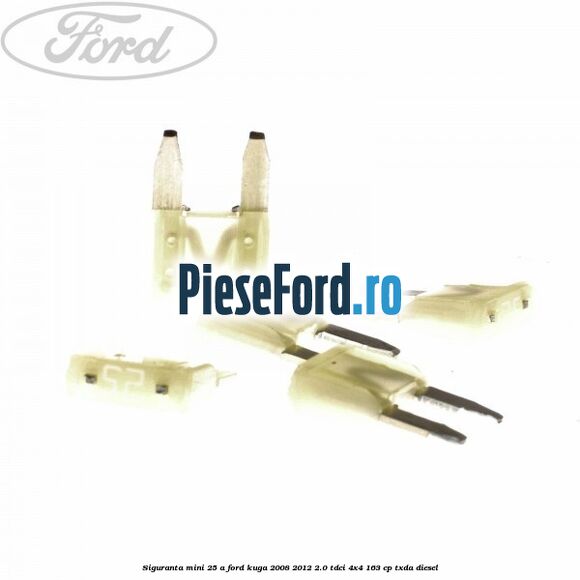 Siguranta mini 25 A Ford Kuga 2008-2012 2.0 TDCI 4x4 163 cp TXDA diesel