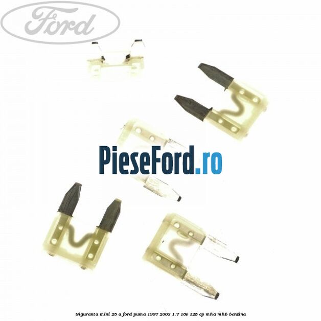 Siguranta mini 25 A Ford Puma 1997-2003 1.7 16V 125 cp MHA, MHB benzina