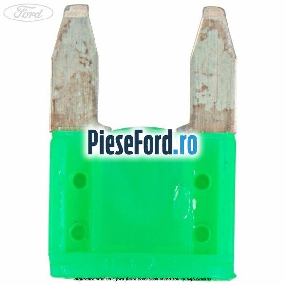 Siguranta mini 30 A Ford Fiesta 2002-2005 ST150 150 cp N4JB benzina