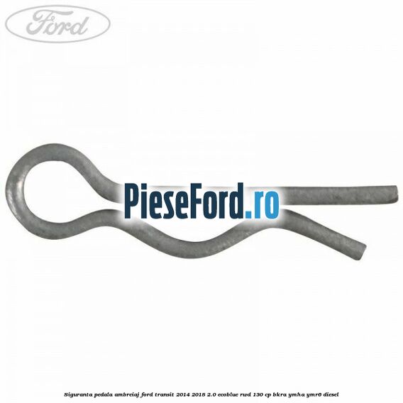 Siguranta pedala ambreiaj Ford Transit 2014-2018 2.0 EcoBlue RWD 130 cp Siguranta pedala ambreiaj Ford Transit 2014-2018 2.0 EcoBlue RWD 130 cp BKRA, YMHA, YMR6 diesel