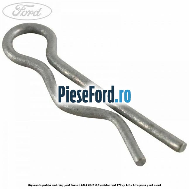 Siguranta pedala ambreiaj Ford Transit 2014-2018 2.0 EcoBlue RWD 170 cp BLHA, BLRA, YNHA, YNR6 diesel