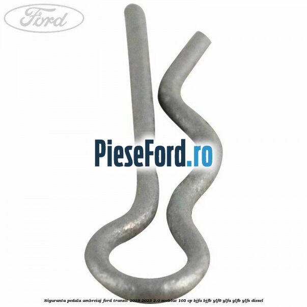 Siguranta pedala ambreiaj Ford Transit 2019-2023 2.0 EcoBlue 105 cp BJFA, BJFB, YLF6, YLFA, YLFB, YLFS diesel