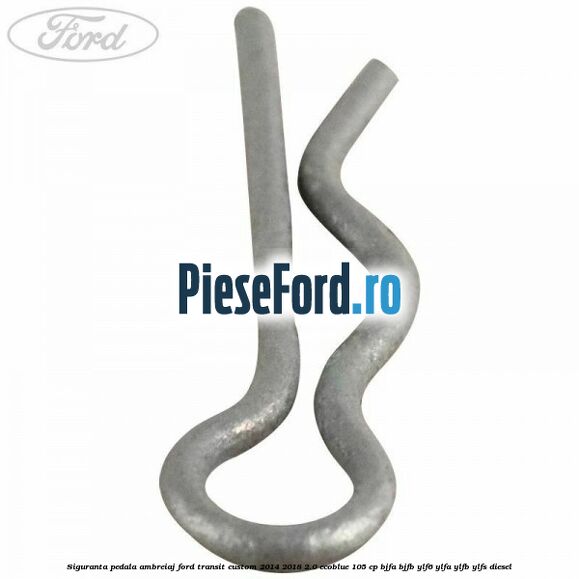 Siguranta pedala ambreiaj Ford Transit Custom 2014-2018 2.0 EcoBlue 105 cp BJFA, BJFB, YLF6, YLFA, YLFB, YLFS diesel