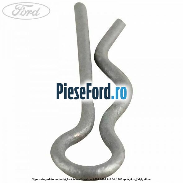 Siguranta pedala ambreiaj Ford Transit Custom 2014-2018 2.2 TDCi 100 cp DRF4, DRFF, DRFG diesel