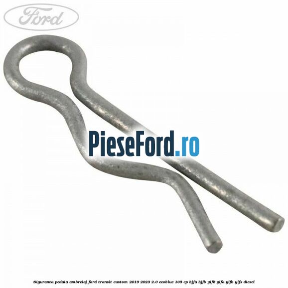 Siguranta pedala ambreiaj Ford Transit Custom 2019-2023 2.0 EcoBlue 105 cp BJFA, BJFB, YLF6, YLFA, YLFB, YLFS diesel