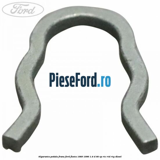 Siguranta pedala frana Ford Fiesta 1989-1996 1.8 D 60 cp Siguranta pedala frana Ford Fiesta 1989-1996 1.8 D 60 cp RTC, RTD, RTG diesel