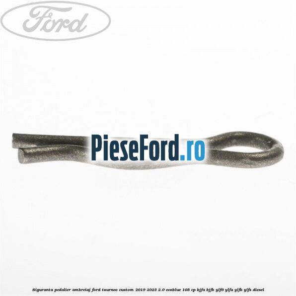 Siguranta pedalier ambreiaj Ford Tourneo Custom 2019-2023 2.0 EcoBlue 105 cp Siguranta pedalier ambreiaj Ford Tourneo Custom 2019-2023 2.0 EcoBlue 105 cp BJFA, BJFB, YLF6, YLFA, YLFB, YLFS diesel