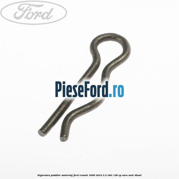 Siguranta pedalier ambreiaj Ford Transit 2006-2014 2.2 TDCi 136 cp USRA, USRB diesel
