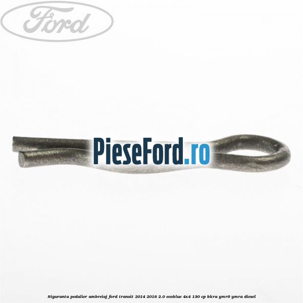 Siguranta pedalier ambreiaj Ford Transit 2014-2018 2.0 EcoBlue 4x4 130 cp BKRA, YMR6, YMRA diesel