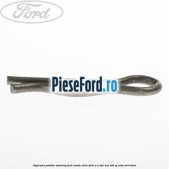 Siguranta pedalier ambreiaj Ford Transit 2014-2018 2.2 TDCi 4x4 155 cp CV24, CVR5 diesel