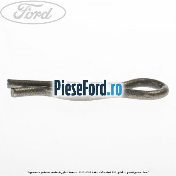Siguranta pedalier ambreiaj Ford Transit 2019-2023 2.0 EcoBlue 4x4 130 cp BKRA, YMR6, YMRA diesel