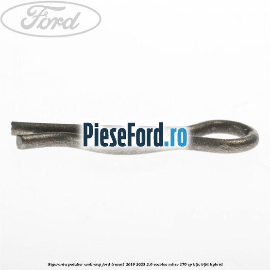 Siguranta pedalier ambreiaj Ford Transit 2019-2023 2.0 EcoBlue mHEV 170 cp Siguranta pedalier ambreiaj Ford Transit 2019-2023 2.0 EcoBlue mHEV 170 cp BLFC, BLFD Hybrid