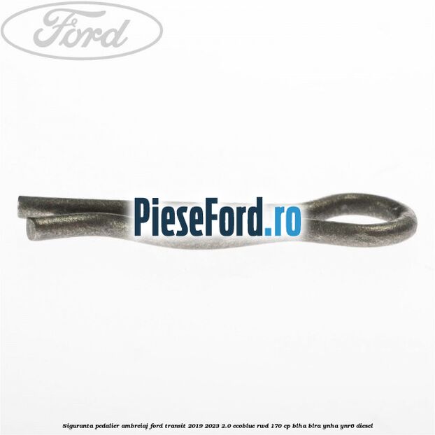 Siguranta pedalier ambreiaj Ford Transit 2019-2023 2.0 EcoBlue RWD 170 cp BLHA, BLRA, YNHA, YNR6 diesel