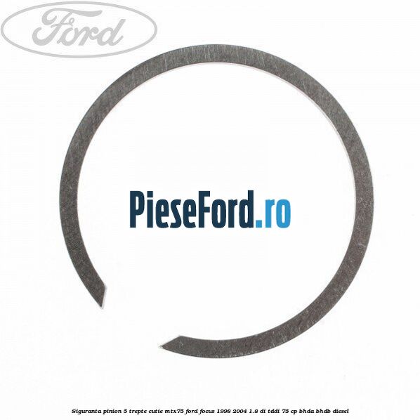 Siguranta pinion 5 trepte cutie MTX75 Ford Focus 1998-2004 1.8 DI/TDDi 75 cp Siguranta pinion 5 trepte cutie MTX75 Ford Focus 1998-2004 1.8 DI/TDDi 75 cp BHDA, BHDB diesel