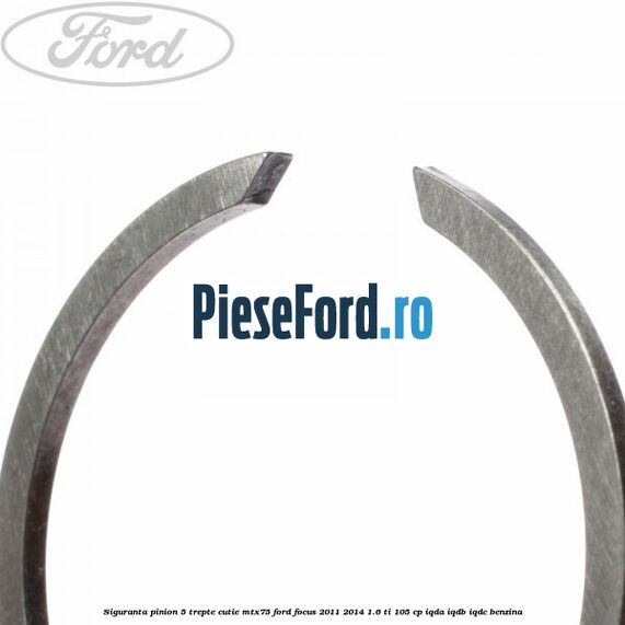 Siguranta pinion 5 trepte cutie MTX75 Ford Focus 2011-2014 1.6 Ti 105 cp Siguranta pinion 5 trepte cutie MTX75 Ford Focus 2011-2014 1.6 Ti 105 cp IQDA, IQDB, IQDC benzina