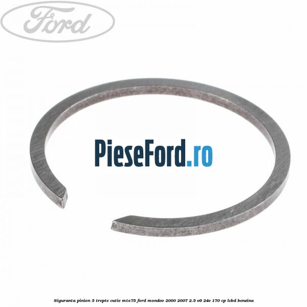 Siguranta pinion 5 trepte cutie MTX75 Ford Mondeo 2000-2007 2.5 V6 24V 170 cp Siguranta pinion 5 trepte cutie MTX75 Ford Mondeo 2000-2007 2.5 V6 24V 170 cp LCBD benzina