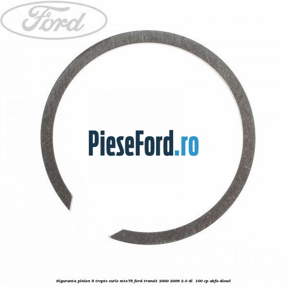 Siguranta pinion 5 trepte cutie MTX75 Ford Transit 2000-2006 2.0 DI 100 cp Siguranta pinion 5 trepte cutie MTX75 Ford Transit 2000-2006 2.0 DI 100 cp ABFA diesel