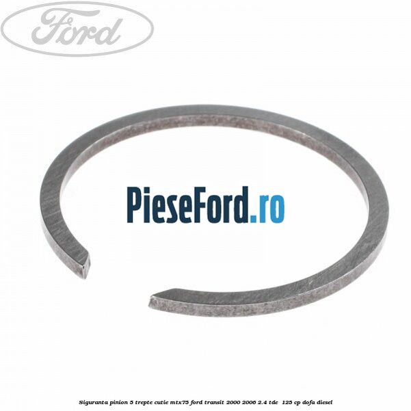 Siguranta pinion 5 trepte cutie MTX75 Ford Transit 2000-2006 2.4 TDE  125 cp DOFA diesel