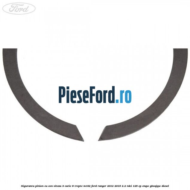 Siguranta pinion cu con viteza 3 cutie 6 trepte MT82 Ford Ranger 2012-2015 2.2 TDCi 125 cp ENQW, GBVAJQW diesel