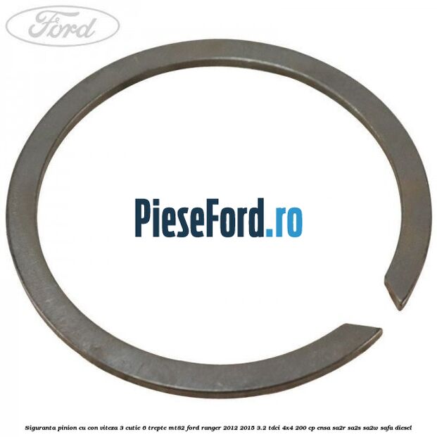 Siguranta pinion cu con viteza 3 cutie 6 trepte MT82 Ford Ranger 2012-2015 3.2 TDCi 4x4 200 cp ENSA, SA2R, SA2S, SA2W, SAFA diesel