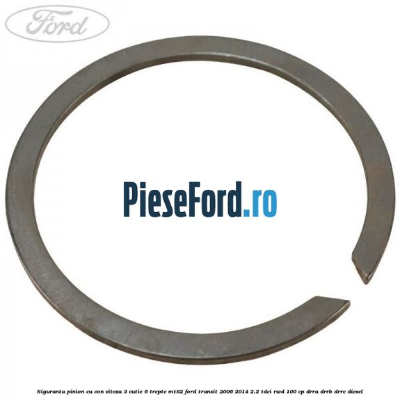 Siguranta pinion cu con viteza 3 cutie 6 trepte MT82 Ford Transit 2006-2014 2.2 TDCi RWD 100 cp DRRA, DRRB, DRRC diesel