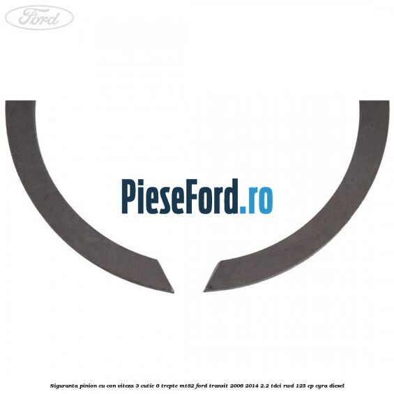 Siguranta pinion cu con viteza 3 cutie 6 trepte MT82 Ford Transit 2006-2014 2.2 TDCi RWD 125 cp CYRA diesel