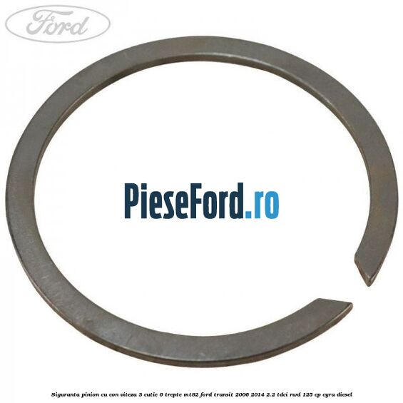Siguranta pinion cu con viteza 3 cutie 6 trepte MT82 Ford Transit 2006-2014 2.2 TDCi RWD 125 cp CYRA diesel