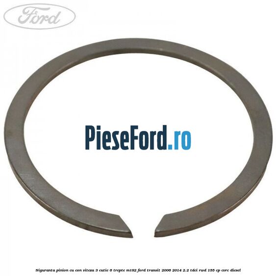 Siguranta pinion cu con viteza 3 cutie 6 trepte MT82 Ford Transit 2006-2014 2.2 TDCi RWD 155 cp Siguranta pinion cu con viteza 3 cutie 6 trepte MT82 Ford Transit 2006-2014 2.2 TDCi RWD 155 cp CVRC diesel