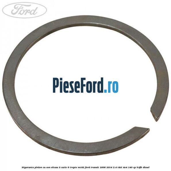 Siguranta pinion cu con viteza 3 cutie 6 trepte MT82 Ford Transit 2006-2014 2.4 TDCi 4x4 140 cp Siguranta pinion cu con viteza 3 cutie 6 trepte MT82 Ford Transit 2006-2014 2.4 TDCi 4x4 140 cp H9FB diesel