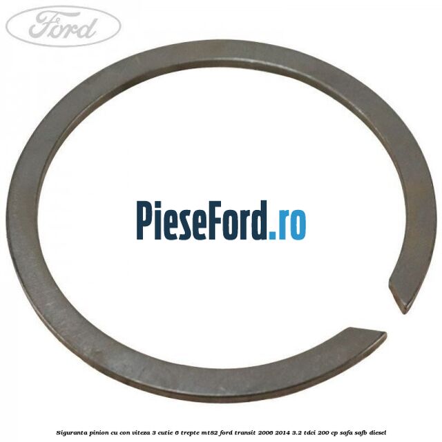 Siguranta pinion cu con viteza 3 cutie 6 trepte MT82 Ford Transit 2006-2014 3.2 TDCi 200 cp SAFA, SAFB diesel