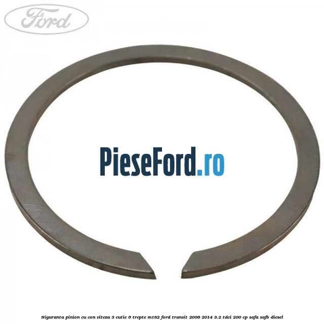 Siguranta pinion cu con viteza 3 cutie 6 trepte MT82 Ford Transit 2006-2014 3.2 TDCi 200 cp SAFA, SAFB diesel