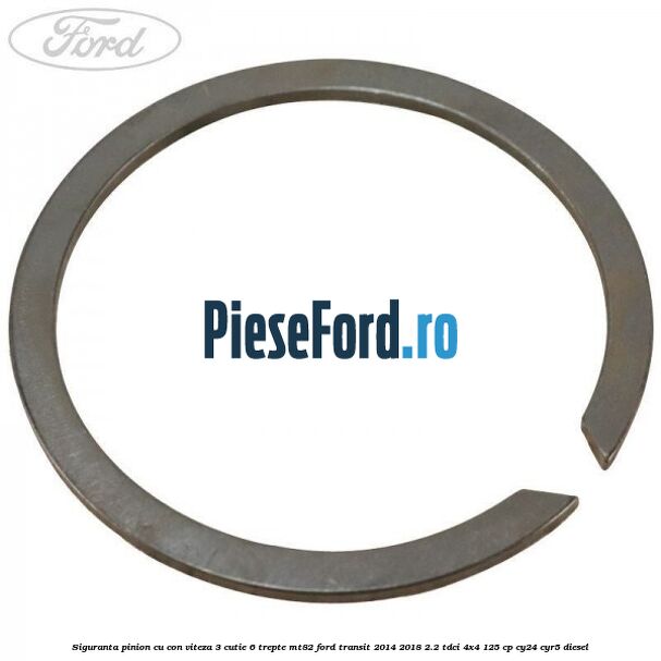 Siguranta pinion cu con viteza 3 cutie 6 trepte MT82 Ford Transit 2014-2018 2.2 TDCi 4x4 125 cp CY24, CYR5 diesel