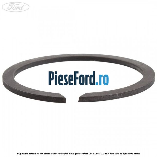 Siguranta pinion cu con viteza 3 cutie 6 trepte MT82 Ford Transit 2014-2018 2.2 TDCi RWD 125 cp CYR5, USR6 diesel