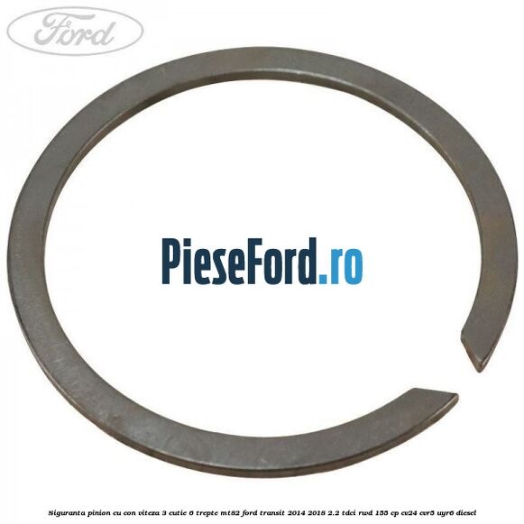 Siguranta pinion cu con viteza 3 cutie 6 trepte MT82 Ford Transit 2014-2018 2.2 TDCi RWD 155 cp CV24, CVR5, UYR6 diesel