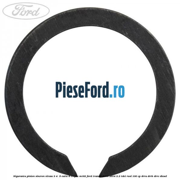 Siguranta pinion sincron viteza 3, 4 , 5 cutie 6 trepte MT82 Ford Transit 2006-2014 2.2 TDCi RWD 100 cp DRRA, DRRB, DRRC diesel