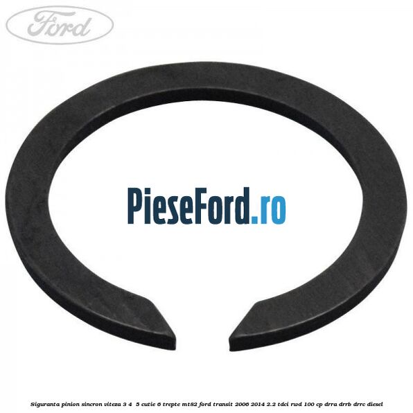 Siguranta pinion sincron viteza 3, 4 , 5 cutie 6 trepte MT82 Ford Transit 2006-2014 2.2 TDCi RWD 100 cp DRRA, DRRB, DRRC diesel