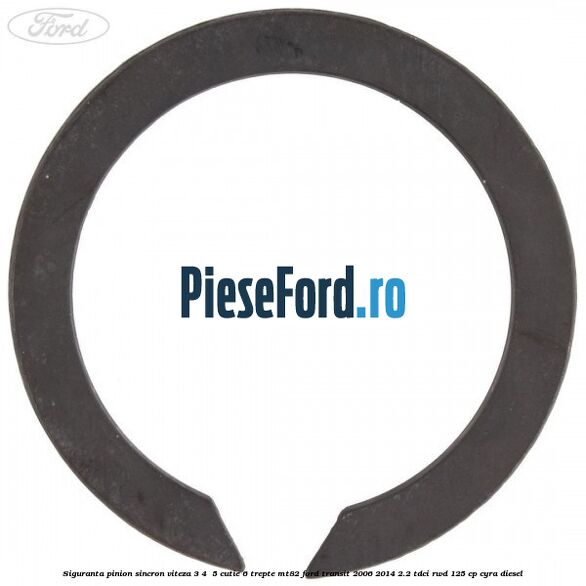 Siguranta pinion sincron viteza 3, 4 , 5 cutie 6 trepte MT82 Ford Transit 2006-2014 2.2 TDCi RWD 125 cp CYRA diesel