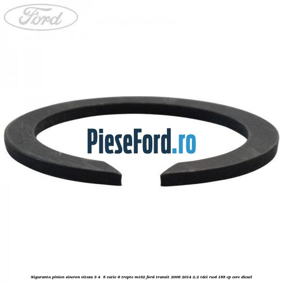 Siguranta pinion sincron viteza 3, 4 , 5 cutie 6 trepte MT82 Ford Transit 2006-2014 2.2 TDCi RWD 155 cp CVRC diesel