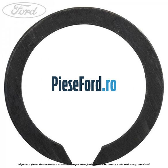 Siguranta pinion sincron viteza 3, 4 , 5 cutie 6 trepte MT82 Ford Transit 2006-2014 2.2 TDCi RWD 155 cp CVRC diesel