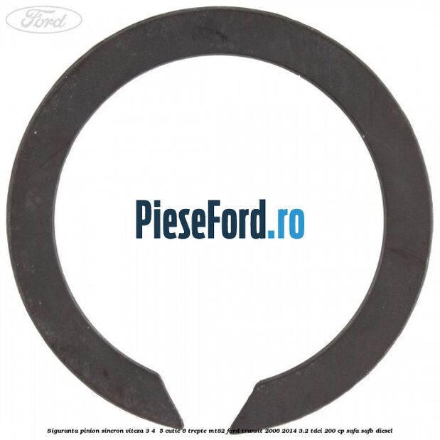 Siguranta pinion sincron viteza 3, 4 , 5 cutie 6 trepte MT82 Ford Transit 2006-2014 3.2 TDCi 200 cp SAFA, SAFB diesel