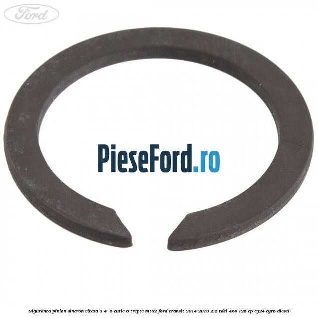 Siguranta pinion sincron viteza 3, 4 , 5 cutie 6 trepte MT82 Ford Transit 2014-2018 2.2 TDCi 4x4 125 cp CY24, CYR5 diesel